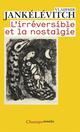 L'IRREVERSIBLE ET LA NOSTALGIE 